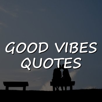good vibes quotes - 2026