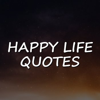 happy life quotes - 2026