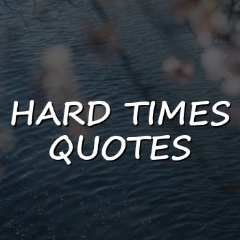 hard times quotes - 2026