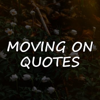 moving on quotes - 2026