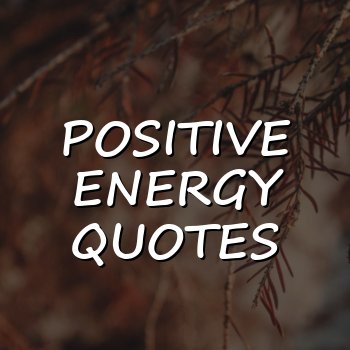 positive energy quotes - 2026