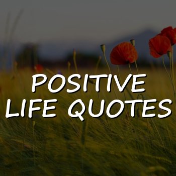 positive life quotes - 2026