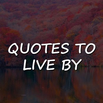 quotes to live by - 2026