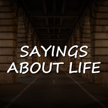 sayings about life - 2026