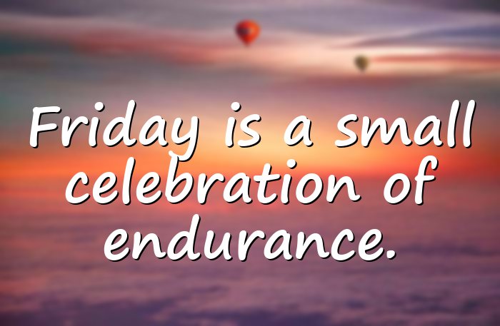 friday quotes - 16