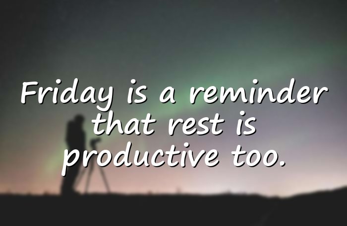 friday quotes - 6