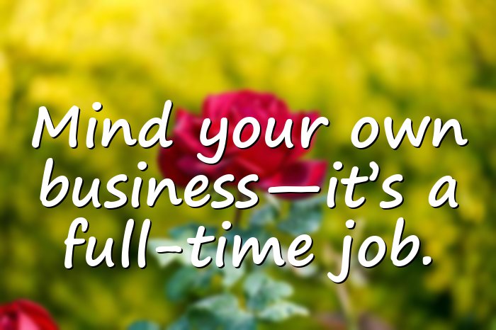 mind your own business quotes - 21