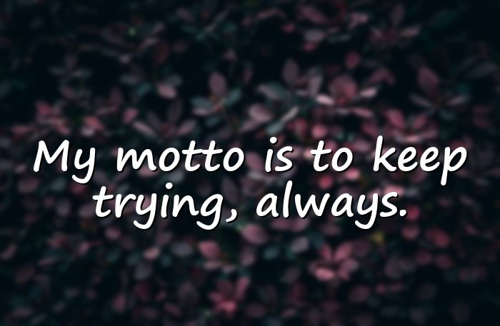 motto in life - 21