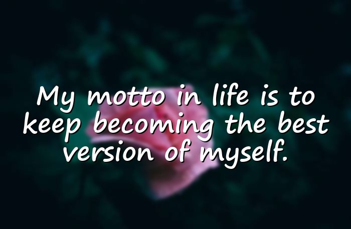 motto in life - 1