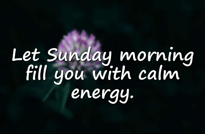sunday morning quotes - 6