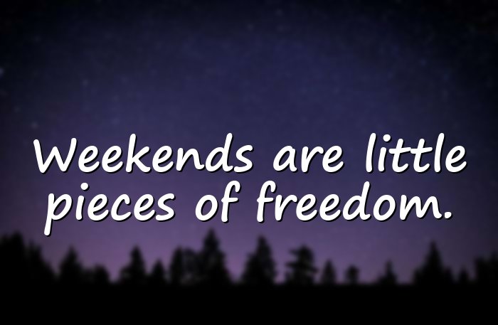 weekend quotes - 11