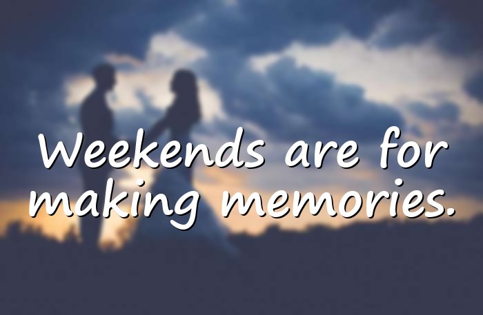 weekend quotes - 1